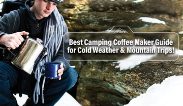Best Camping Coffee Maker Guide for Cold Weather & Mountain Trips! - COLETTI Coffee