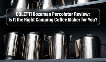 COLETTI Bozeman Percolator Review: Is It the Right Camping Coffee Maker for You?