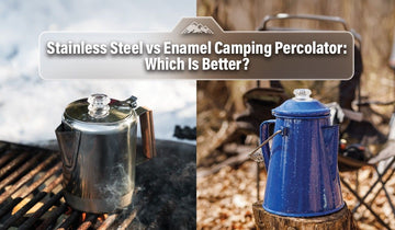 Stainless Steel vs Enamel Camping Percolator: Which Is Better?