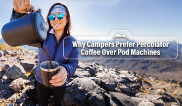 Why Campers Prefer Percolator Coffee Over Pod Machines